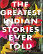 The Greatest Indian Stories Ever Told by Arunava Sinha [Hardcover]