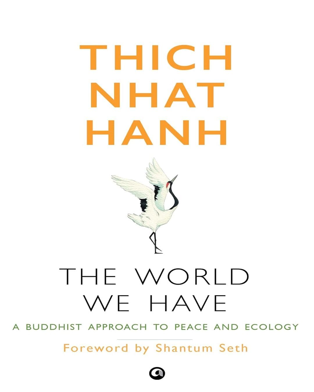 The World We Have: A Buddhist Approach to Peace and Ecology by Thich Nhat Hanh [Paperback]