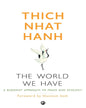 The World We Have: A Buddhist Approach to Peace and Ecology by Thich Nhat Hanh [Paperback]