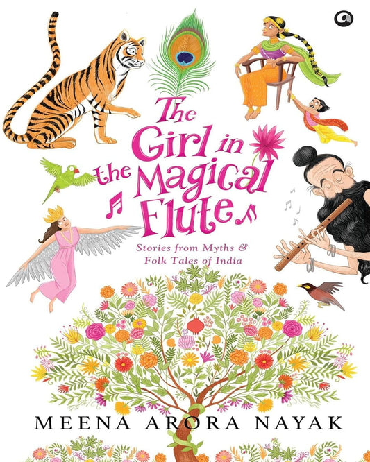 The Girl in the Magical Flute : Stories from Myths and Folktales of India by Meena Arora Nayak  [Hardcover]