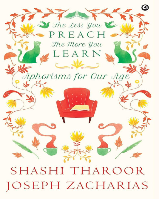 The Less You Preach, The More You Learn Aphorisms for Our Age by Shashi Tharoor Joseph, Zacharias [Hardcover]