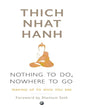 Nothing to Do, Nowhere to Go: Waking Up to Who You Are by Thich Nhat Hanh [Paperback]