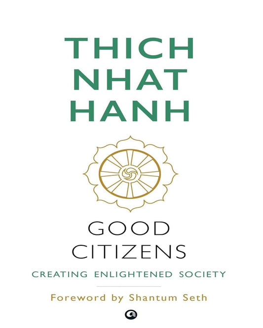 Good Citizens: Creating Enlightened Society by Thich Nhat Hanh [Paperback]