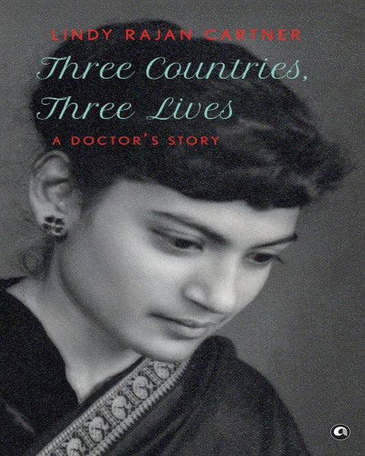 Three Countries, Three Lives: A Doctor’s Story by Lindy Rajan Cartner [Paperback]