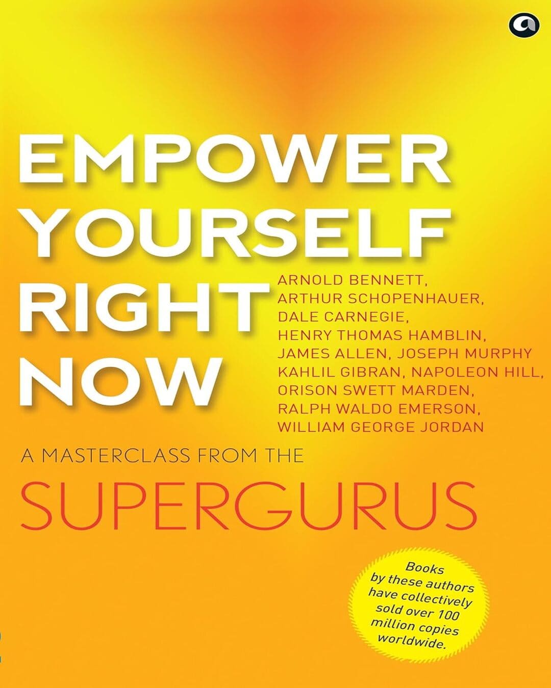 Empower Yourself Right Now: A Masterclass from the Supergurus [Paperback]