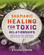 Shamanic Healing For Toxic Relationships by Stefan Limmer [Paperback]
