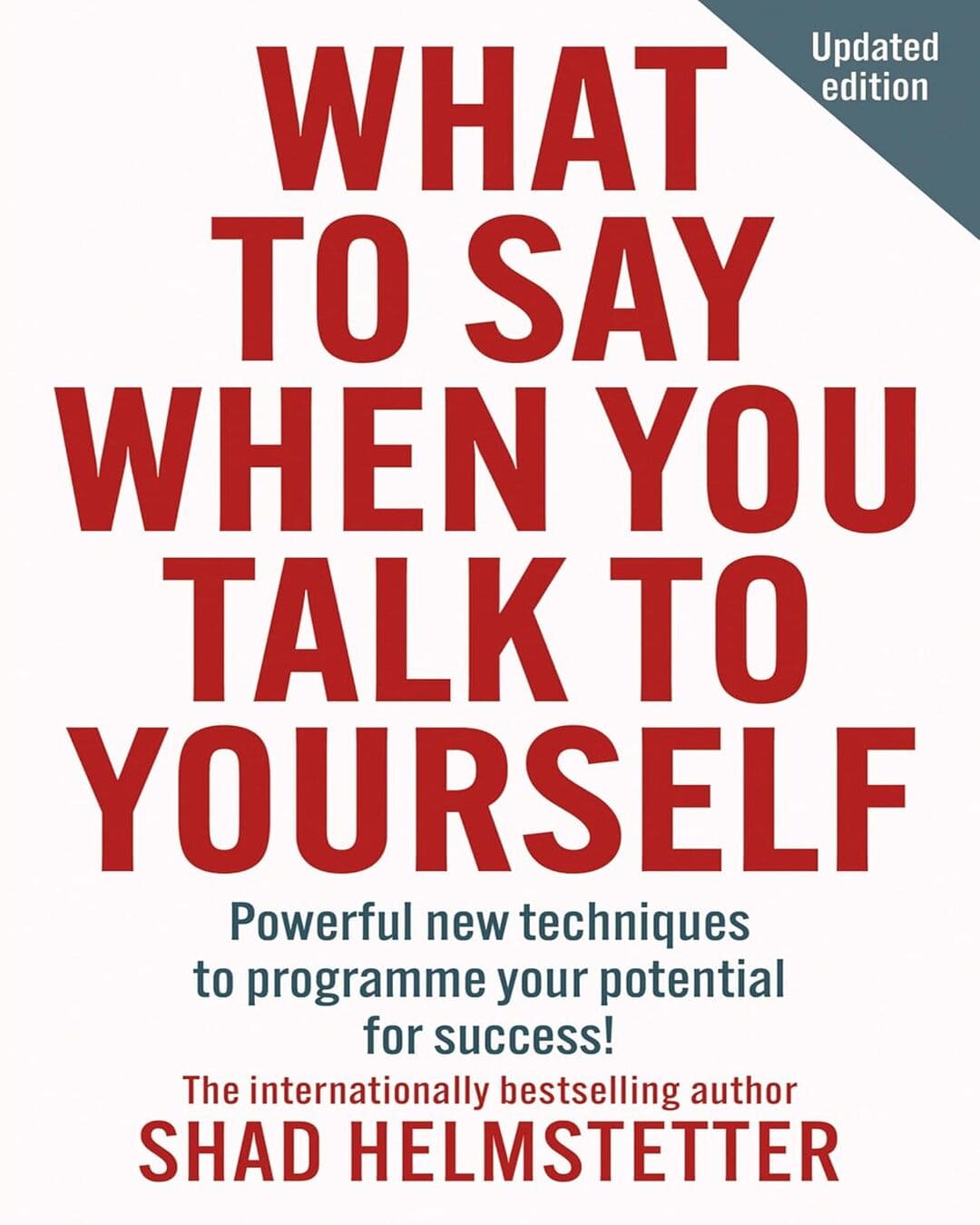 What to Say When You Talk to Yourself : Powerful new techniques to programme your potential for success by Shad Helmstetter [Paperback] - versoz.com