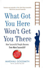What Got You Here Wont Get You There: How Successful People Become Even More Successful by Marshall Goldsmith [Paperback]
