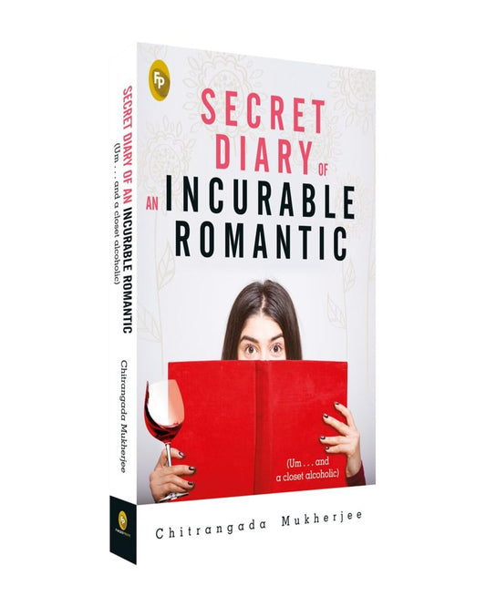Secret Diary of An Incurable Romantic: (Um . . . and a closet alcoholic) by Chitrangada Mukherjee [Paperback] - versoz.com