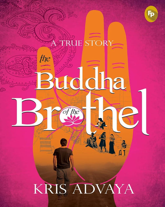 The Buddha of The Brothel by Kris Advaya [Paperback]