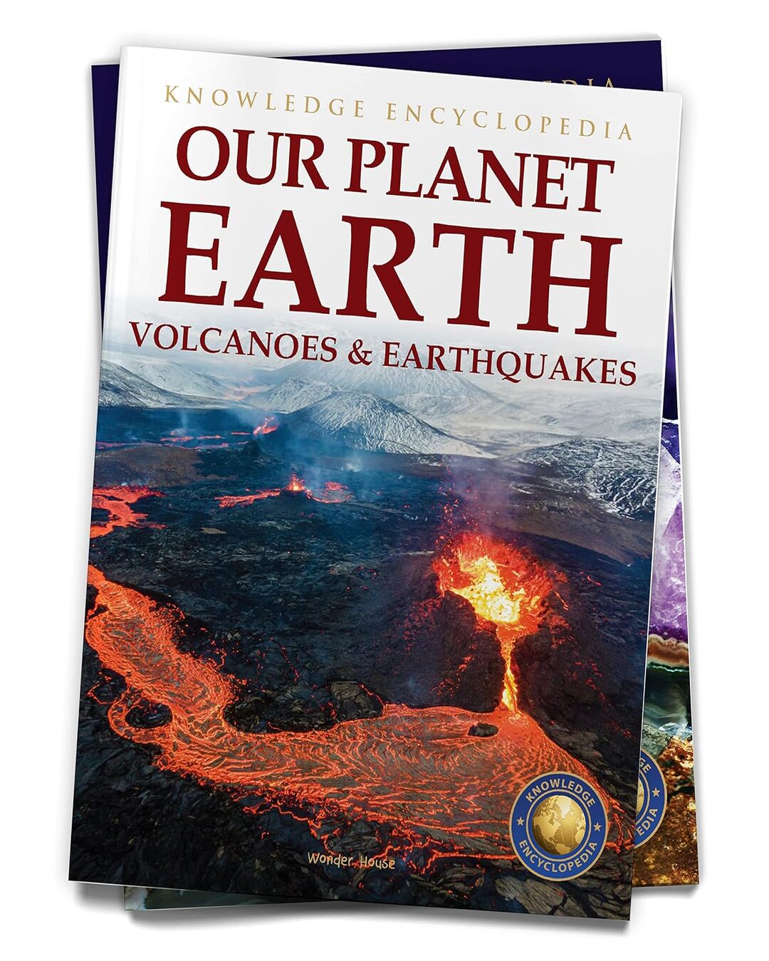 Knowledge Encyclopedia For Children - Our Planet Earth: Volcanoes & Earthquakes by Wonder House Books [Paperback]