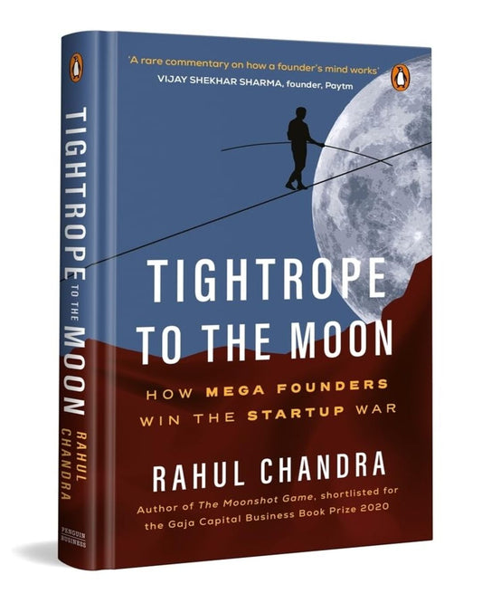 The Tightrope To The Moon: How Mega Founders Think And Win The Start-up War by Rahul Chandra [Hardcover] - versoz.com
