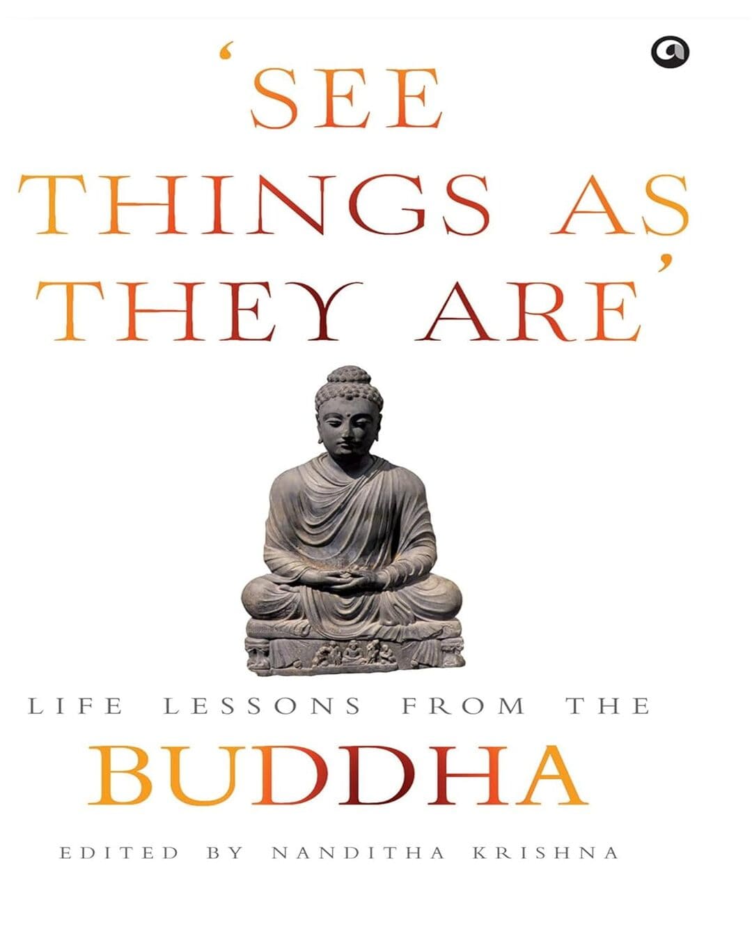 ‘See Things As They Are’: Life Lessons from the Buddha Edited by Nanditha Krishna [Hardcover] - versoz.com