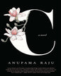 C: A Novel by Anupama Raju [Hardcover] - versoz.com
