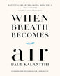 When Breath Becomes Air by Paul Kalanithi [Hardcover] - versoz.com