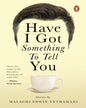 Have I Got Something to Tell You by Vethamani, Edwin Malachi [PAPER BACK] - versoz.com