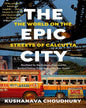 The Epic City by Kushanava Choudhury [Paperback] - versoz.com