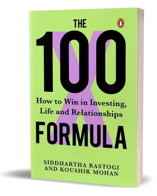 The 100X Formula: How To Win In Investing, Life And Relationships by Siddhartha Rastogi & Koushik Mohan [Hardcover] - versoz.com