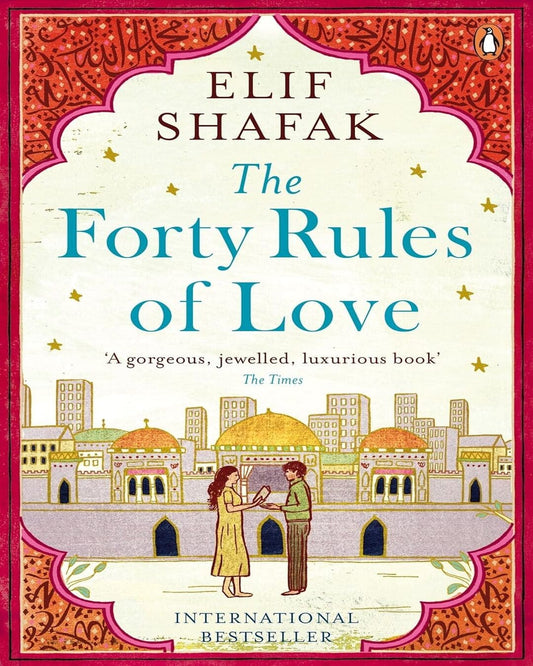 The Forty Rules of Love by Elif Shafak [Paperback]