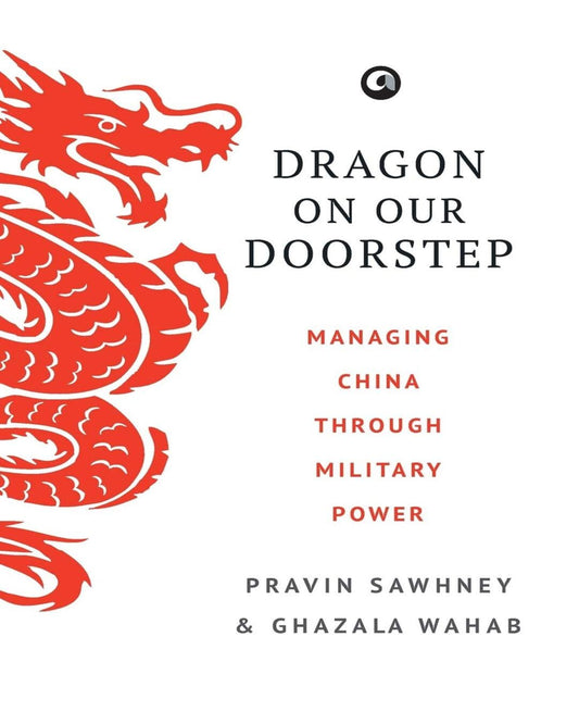 Dragon on Our Doorstep: Managing China Through Military Power by Pravin Sawhney & Ghazala Wahab [Hardcover] - versoz.com