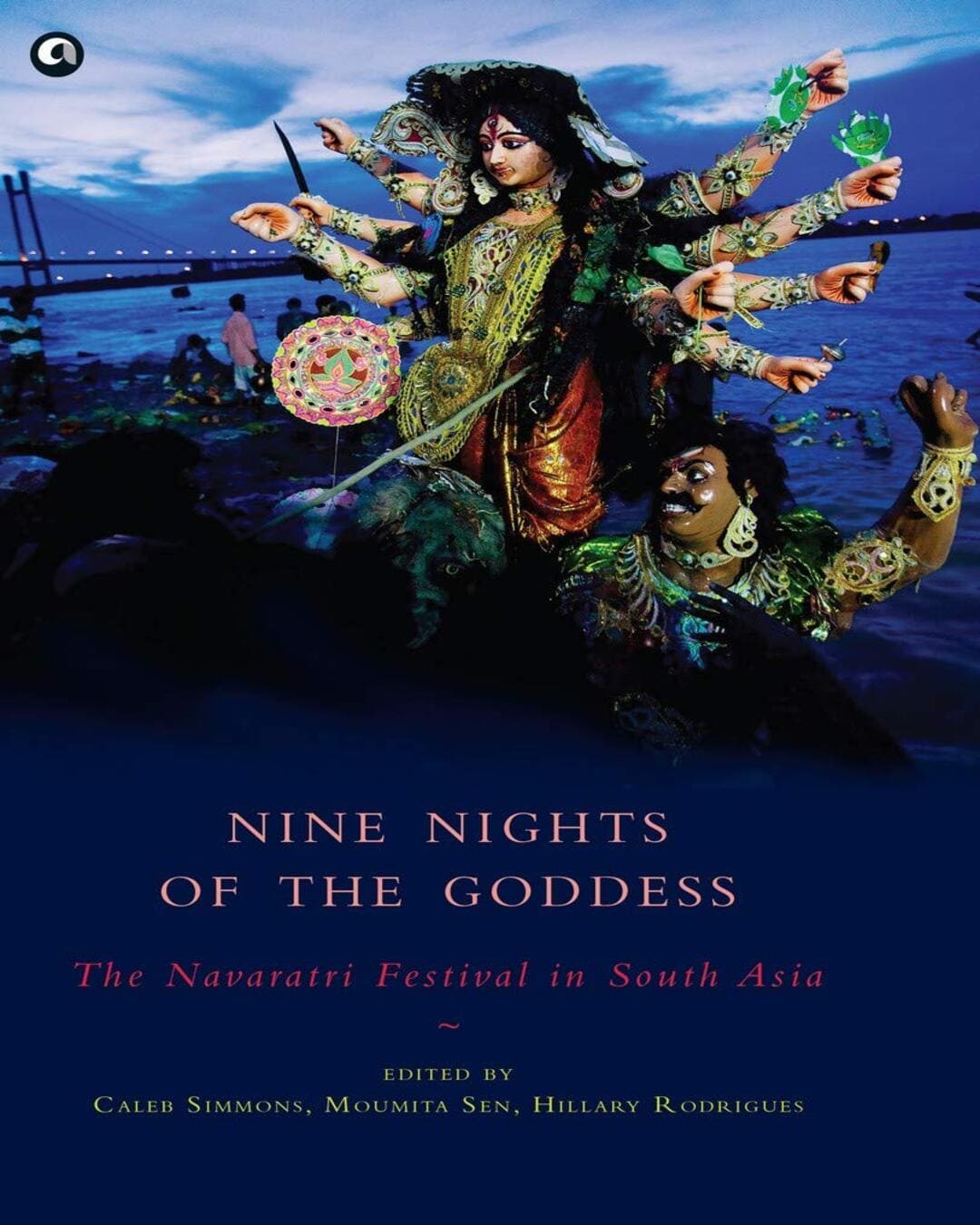 Nine Nights of the Goddess: The Navaratri Festival in South Asia by Moumita Sen, Hillary Rodrigues [Hardcover] - versoz.com