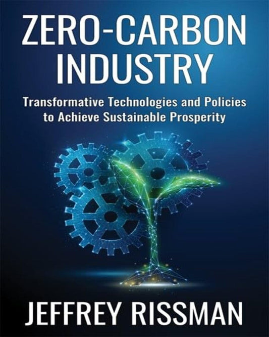 Zero-Carbon Industry: Transformative Technologies and Policies to Achieve Sustainable Prosperity [Paperback]