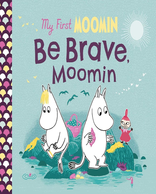 My First Moomin: Be Brave, Moomin by Jansson, Tove [Board book]