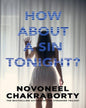How About A Sin Tonight? by Novoneel Chakraborty [Paperback]