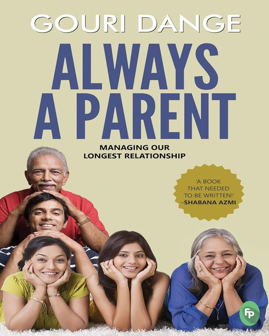 Always a Parent: Managing our Longest Relationship by Gouri Dange [Paperback] - versoz.com