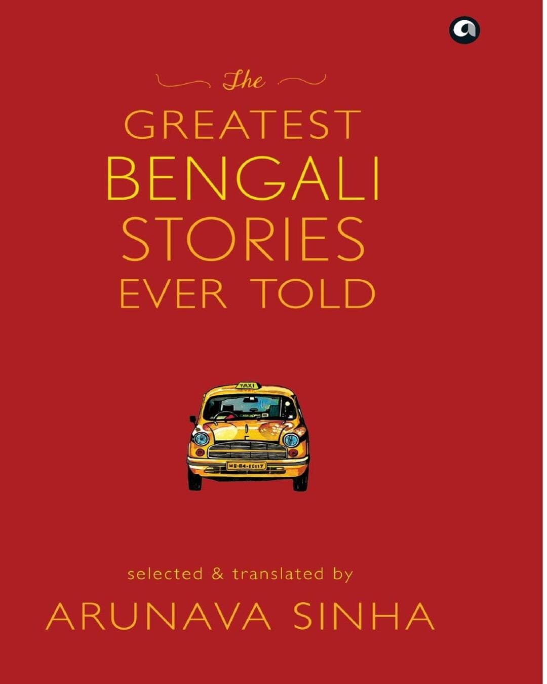 The Greatest Bengali Stories Ever Told: Selected & Translated by Arunava Sinha [Hardcover] - versoz.com