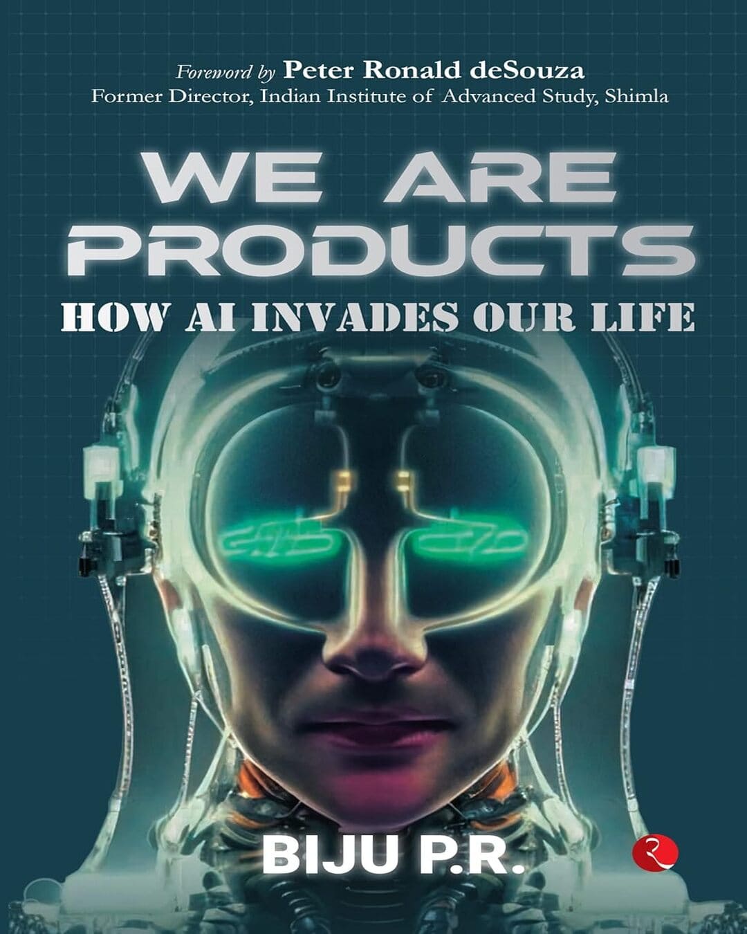 WE ARE PRODUCTS: How AI Invades our Life by Biju P.R. [Paperback] - versoz.com