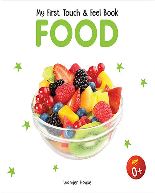 My First Book of Touch And Feel - Food : Touch And Feel Board Book For CHildren by Wonder House Books [Board Book]