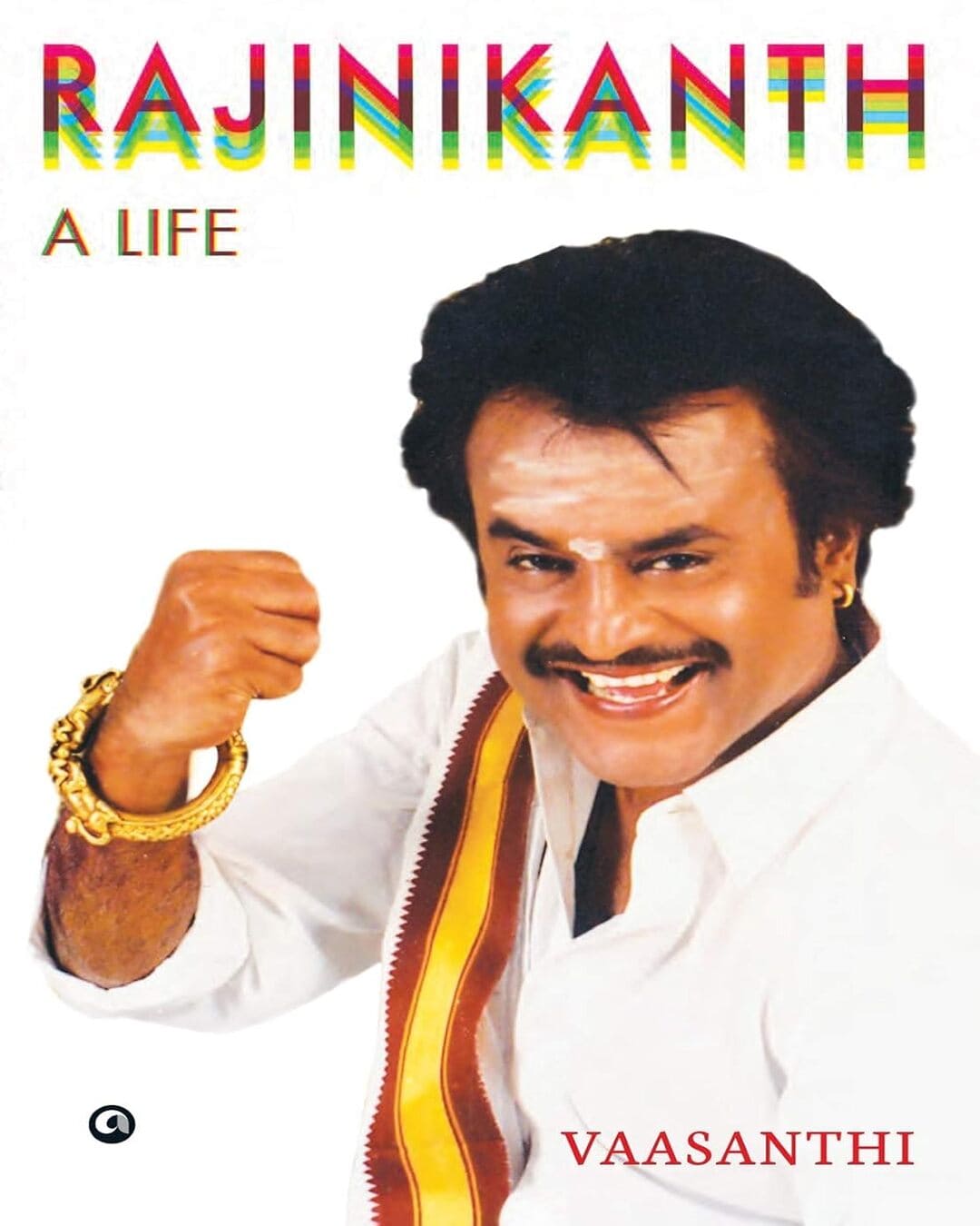 RAJINIKANTH: A LIFE by Vaasanthi Sundaram [Hardcover] - versoz.com