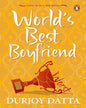 Worlds Best Boyfriend by Durjoy Datta [Paperback]