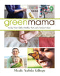 Green Mama: Giving Your Child a Healthy Start and a Greener Future by Manda Aufochs Gillespie [Paperback]