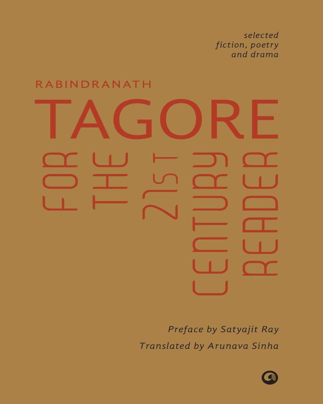 TAGORE FOR THE 21ST CENTURY READER by Rabindra Nath Tagore, Aruna Sinha (Translator) [Paperback] - versoz.com