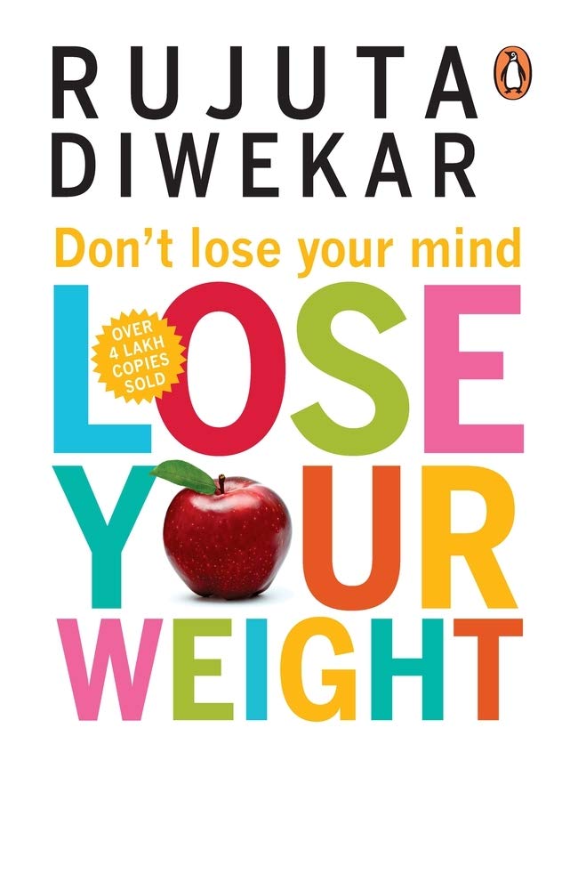 DonT Lose Your Mind, Lose Your Weight by Rujuta Diwekar [Paperback] - versoz.com