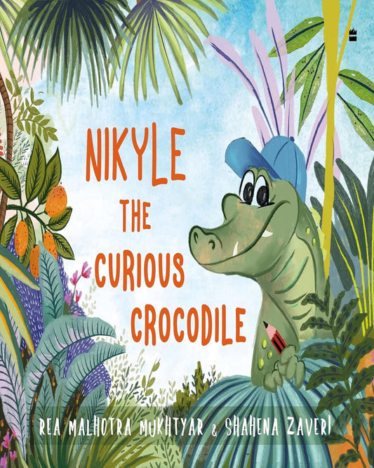 NIKYLE THE CURIOUS CROCODILE by Rea Malhotra Mukhtyar and Shahena Zaveri [HARD BACK] - versoz.com