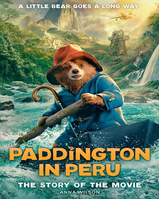 Paddington In Peru: The Story Of The Movie by ANNA WILSON [Paperback] - versoz.com