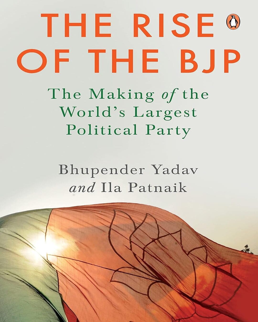 The Rise Of The Bjp: The Making Of The W by Bhupender Yadav, and Ila Patnaik [Hardcover] - versoz.com