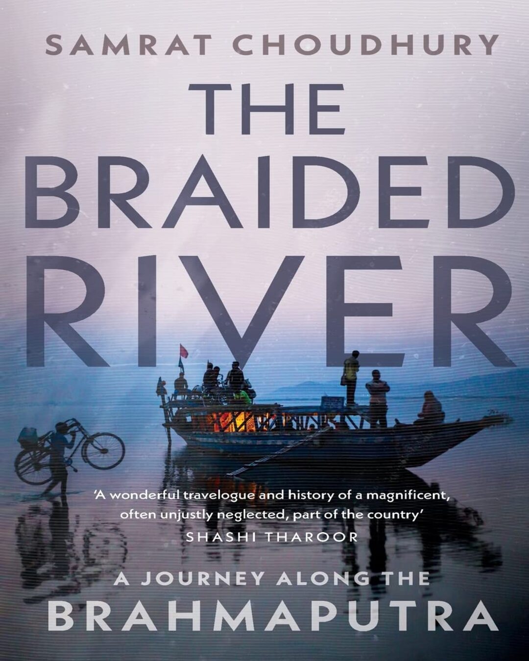 The Braided River: A Journey Along the Brahmaputra by Samrat Choudhury [Paperback] - versoz.com