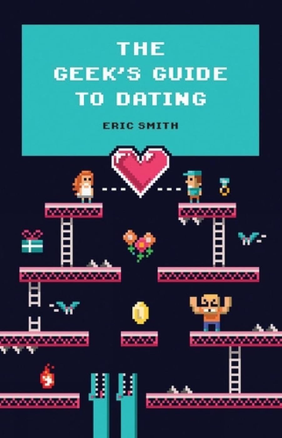 The Geek’S Guide To Dating by Eric Smith [Paperback] - versoz.com