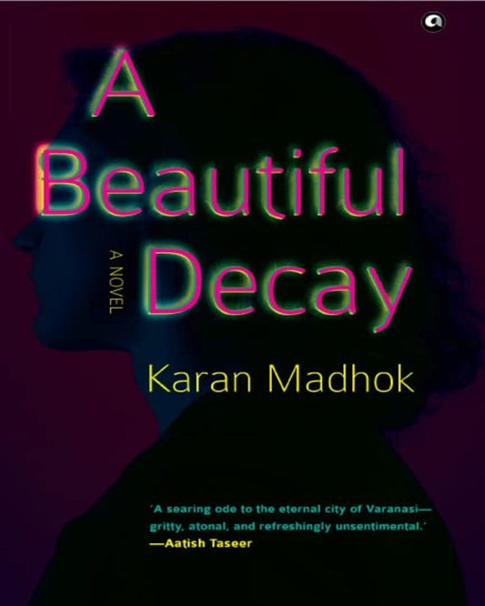 A Beautiful Decay: A Novel by Karan Madhok [Hardcover] - versoz.com