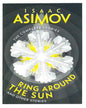 The Complete Stories — RING AROUND THE SUN: And Other Stories by  Isaac Asimo [Paperback]