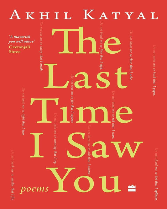 The Last Time I Saw You : Poems by Akhil Katyal [Paperback] - versoz.com