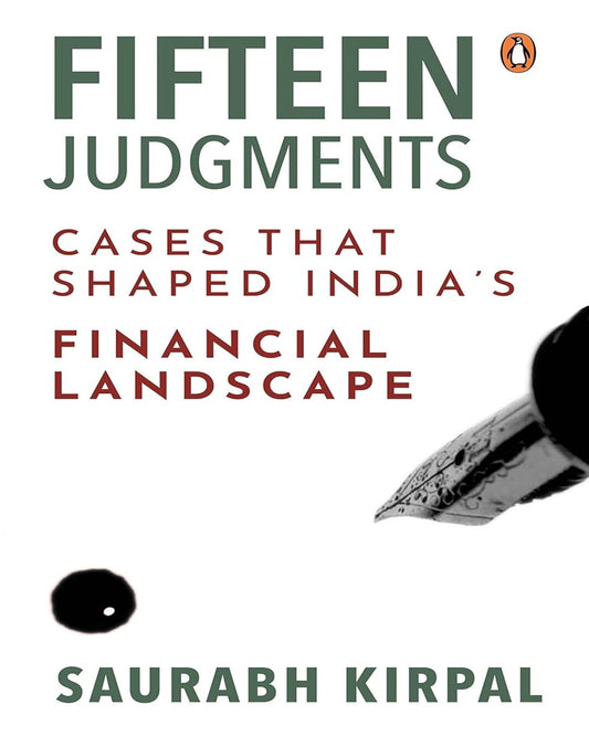 Fifteen Judgments: Cases That Shaped Ind by Kirpal, Saurabh - versoz.com