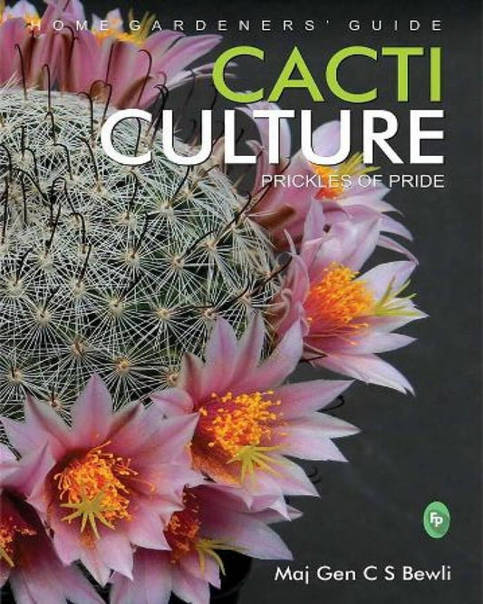 CACTI CULTURE: Prickles of Pride (Home Gardeners’ Guide) by Maj Gen C S Bewli [Paperback] - versoz.com