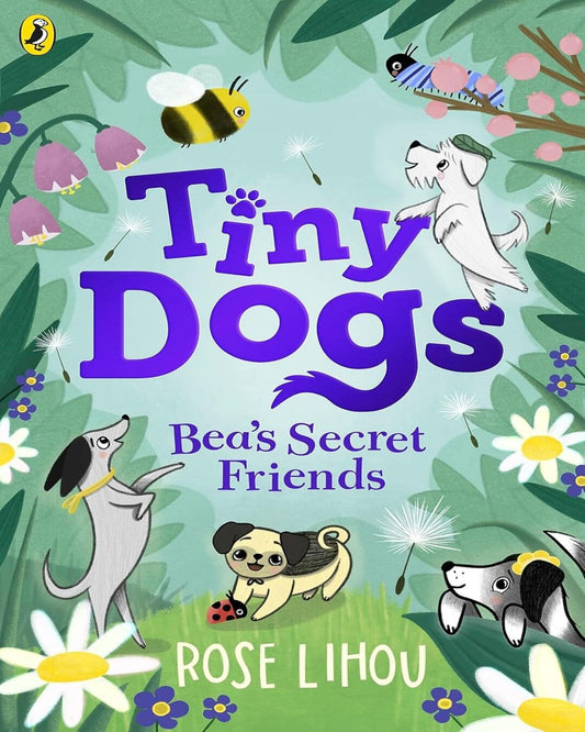 Tiny Dogs: Beaâ€™S Secret Friends by Lihou, Rose [Paperback]