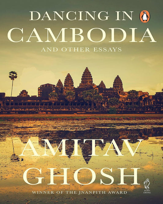 Dancing In Cambodia & Other Essays by Amitav Ghosh [Paperback] - versoz.com