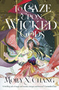 To Gaze Upon Wicked Gods by Molly X. Chang [Paperback] - versoz.com